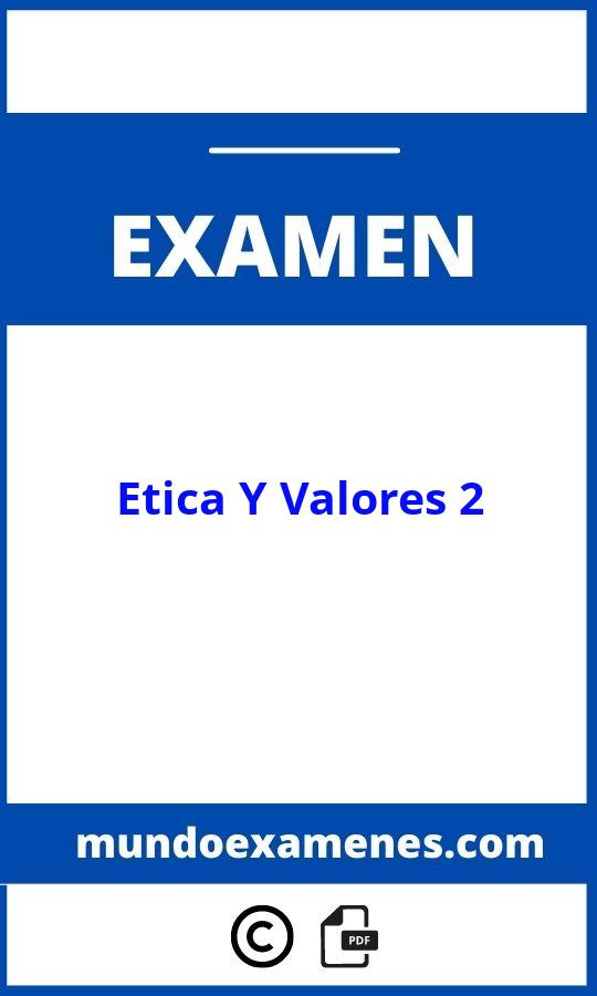 Examen De Etica Y Valores 2 2024 2603