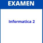 Examen De Informatica 2