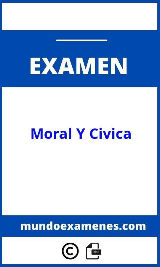 Examen De Moral Y Civica