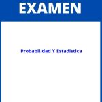 Examen De Probabilidad Y Estadistica