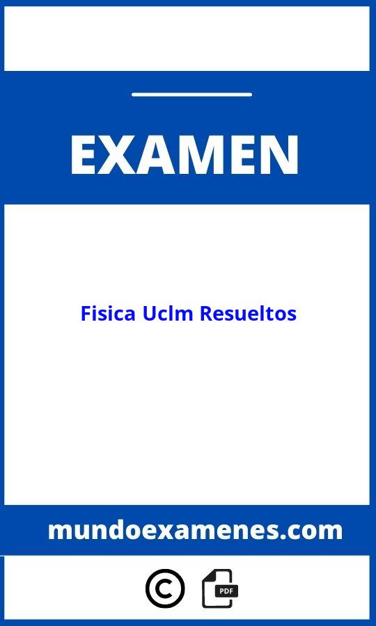 Examenes Fisica Uclm Resueltos